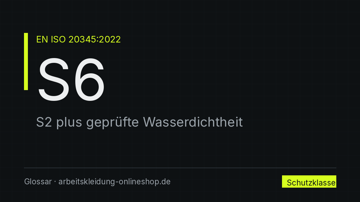 S6 Sicherheitsschuhe: S2 plus geprüfte Wasserdichtheit